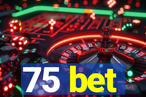 75 bet